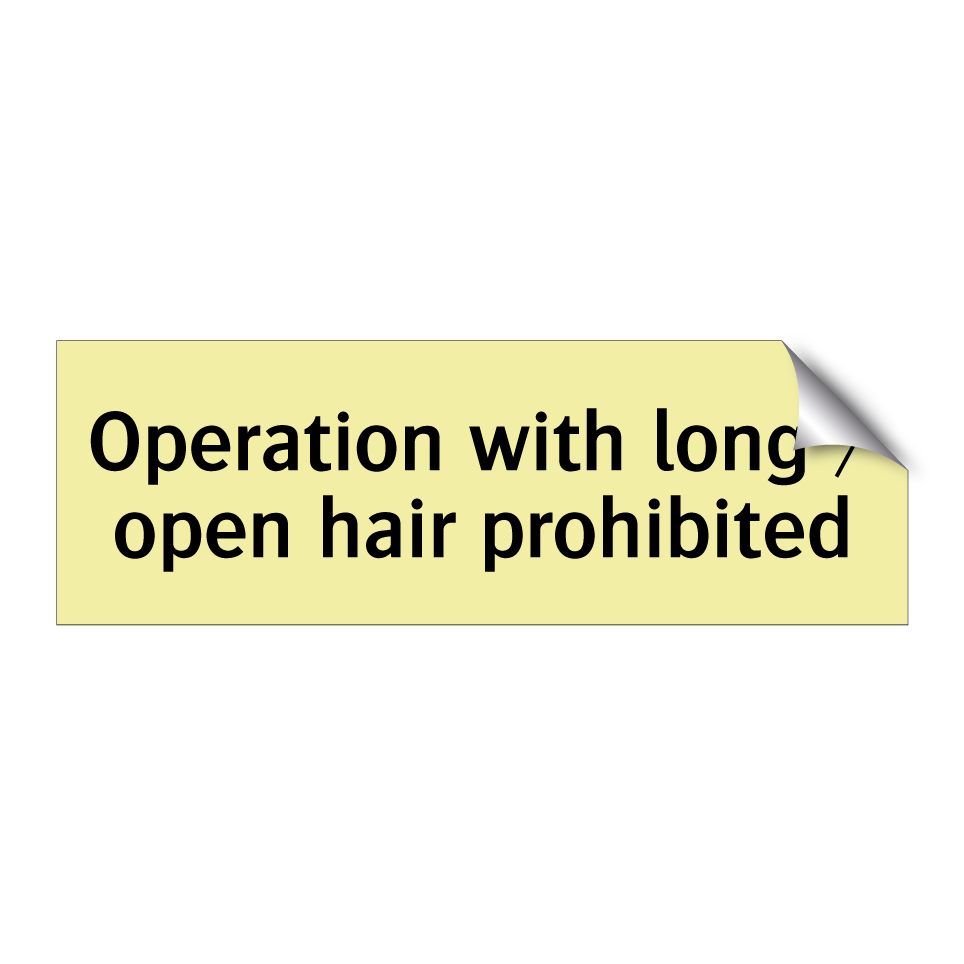 Operation with long / open hair prohibited
