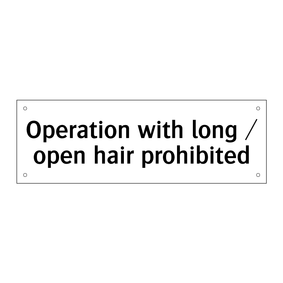 Operation with long / open hair prohibited