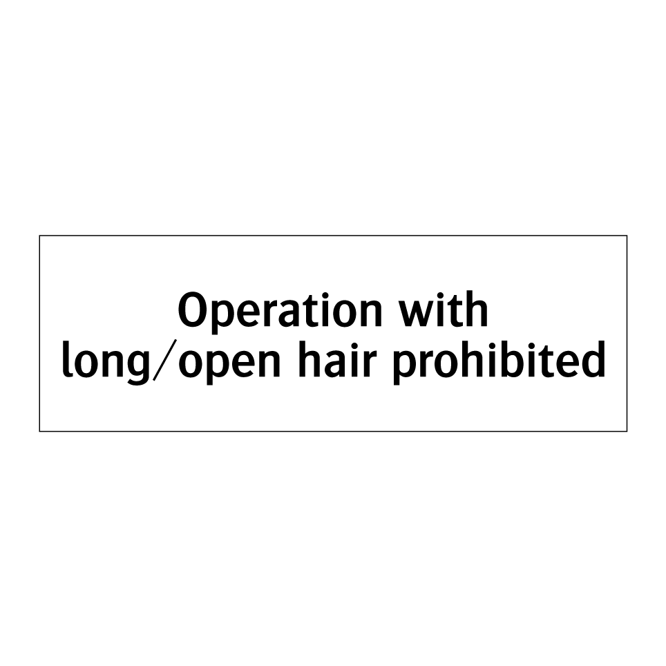 Operation with long/open hair prohibited
