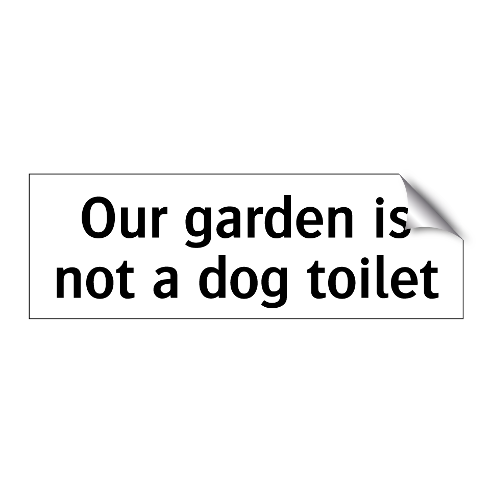 Our garden is not a dog toilet
