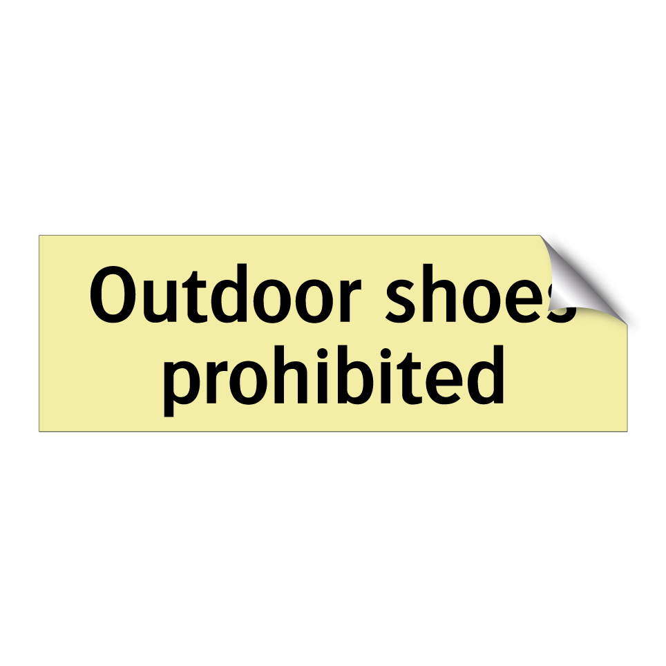 Outdoor shoes prohibited