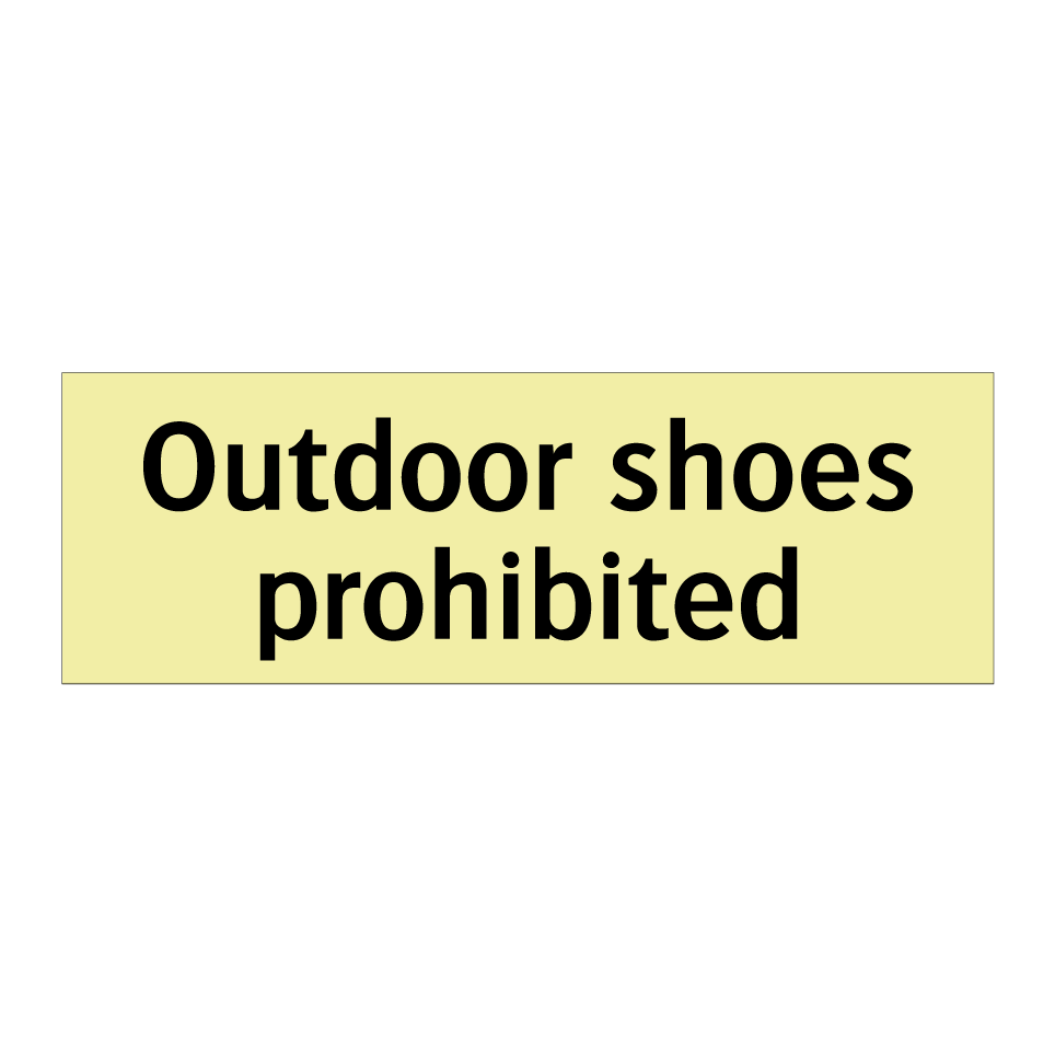 Outdoor shoes prohibited