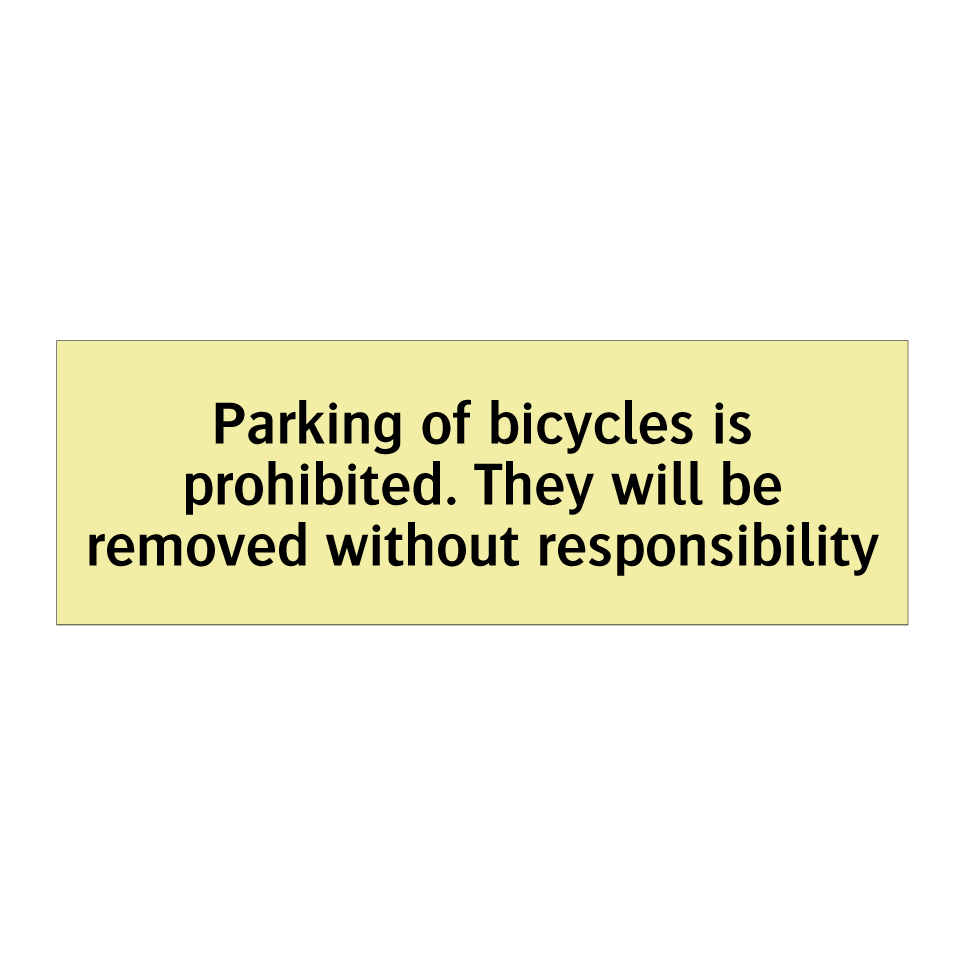 Parking of bicycles is prohibited. They will be removed without responsibility