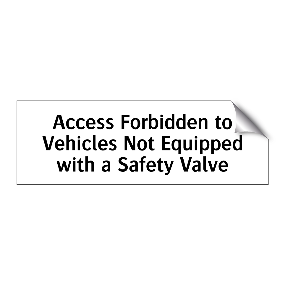 Access Forbidden to Vehicles Not Equipped with a Safety Valve