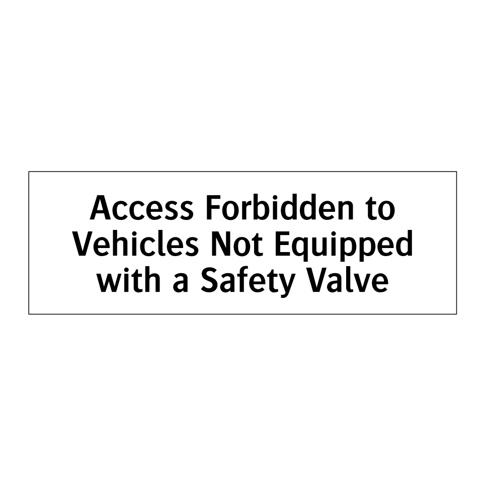 Access Forbidden to Vehicles Not Equipped with a Safety Valve
