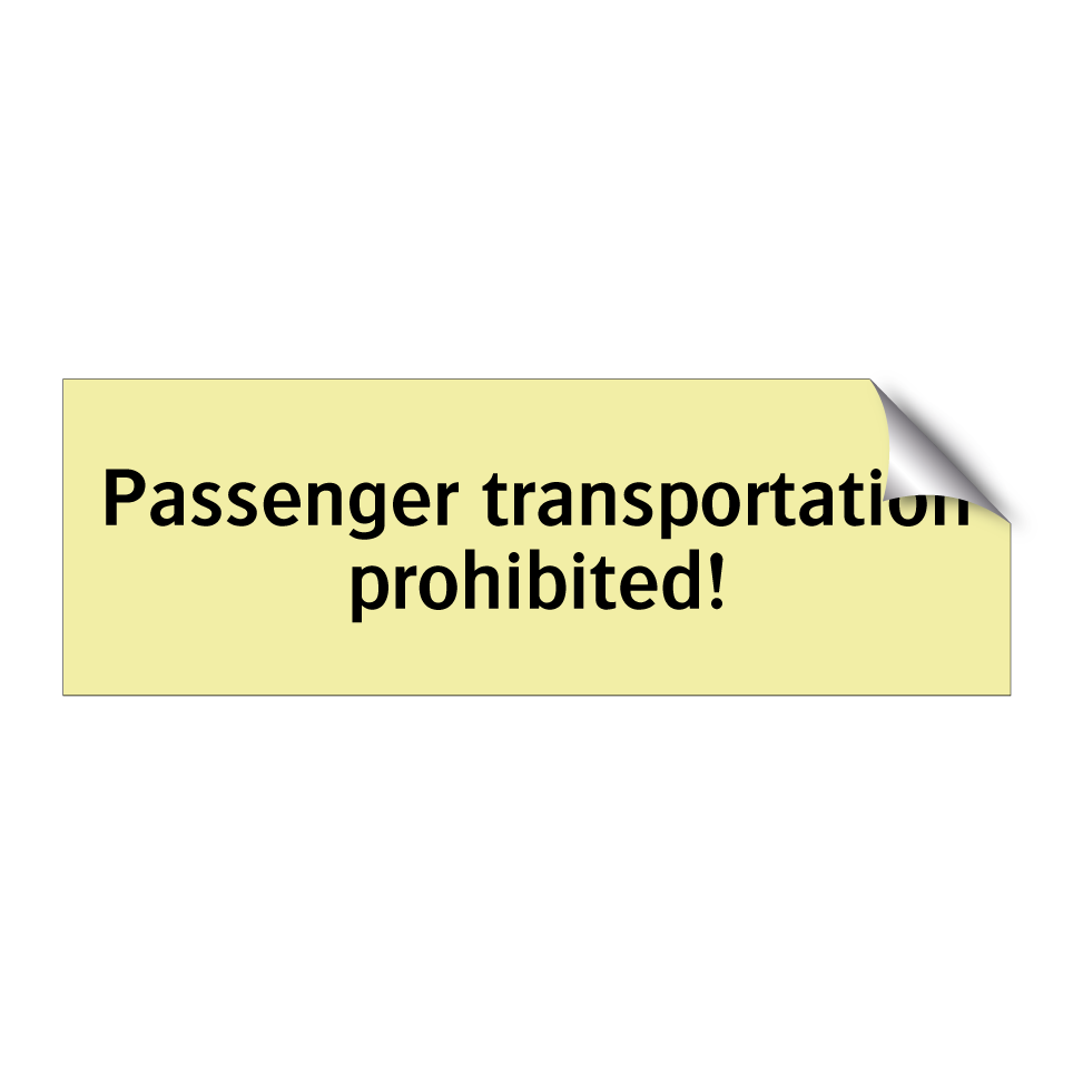 Passenger transportation prohibited!