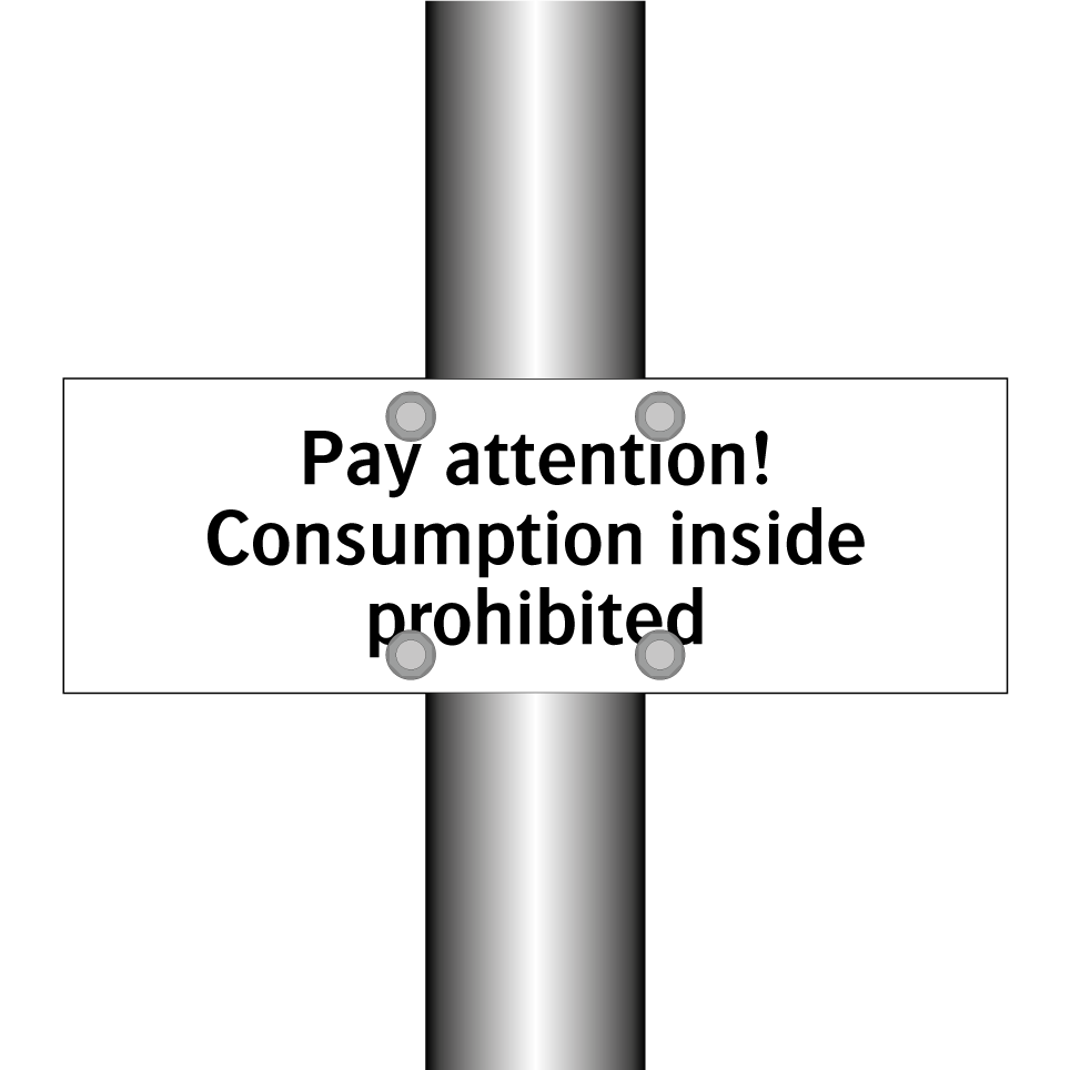 Pay attention! Consumption inside prohibited