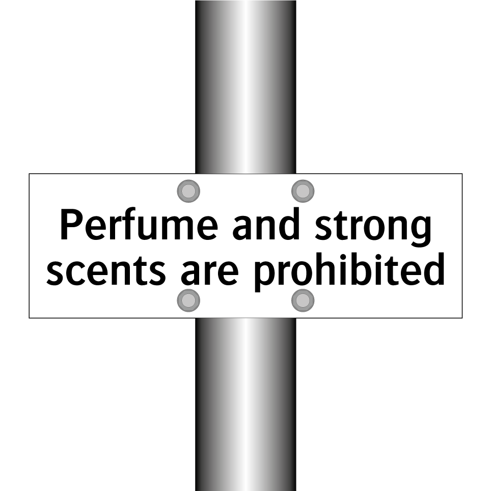 Perfume and strong scents are prohibited
