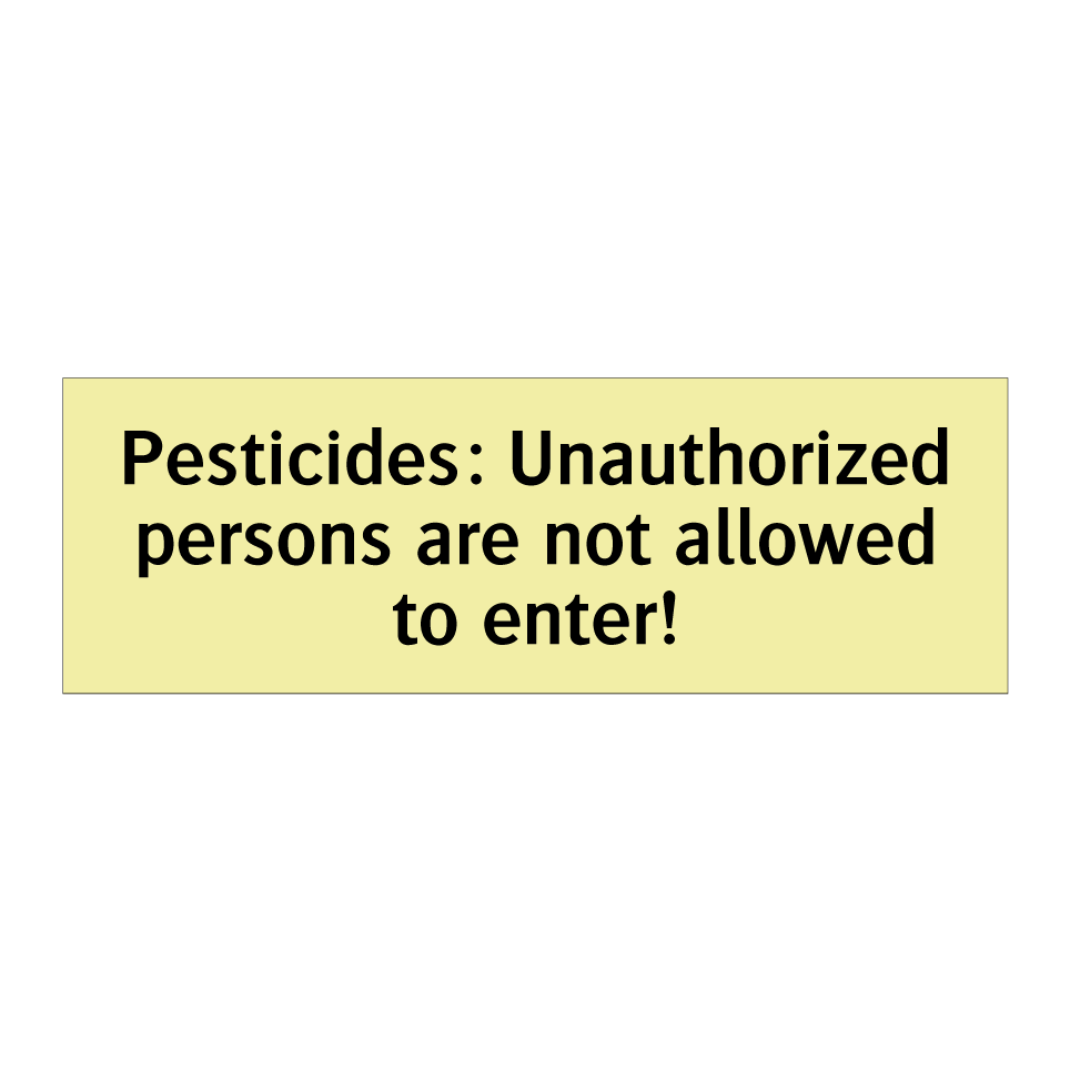Pesticides: Unauthorized persons are not allowed to enter!