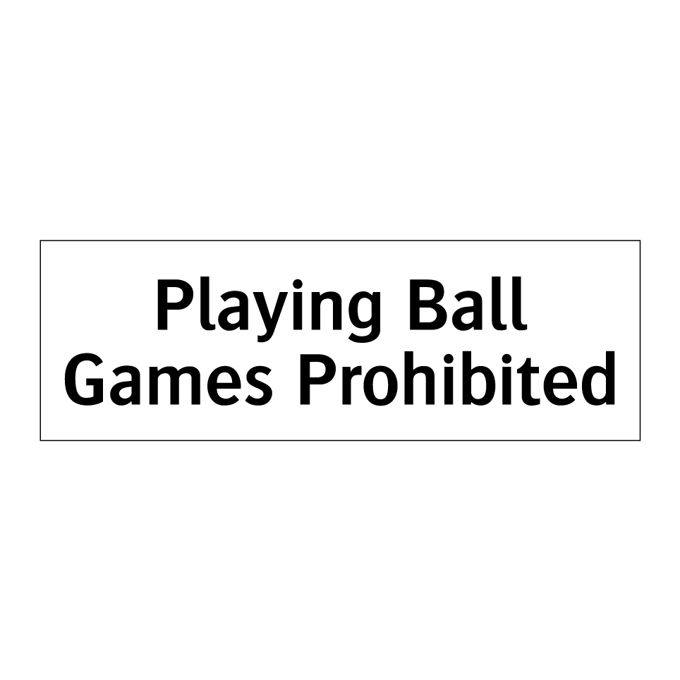Playing Ball Games Prohibited