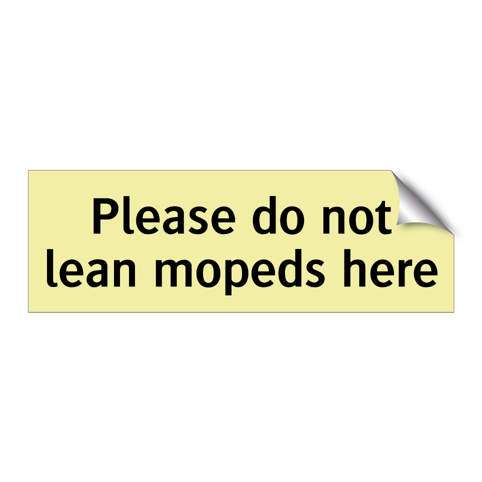 Please do not lean mopeds here