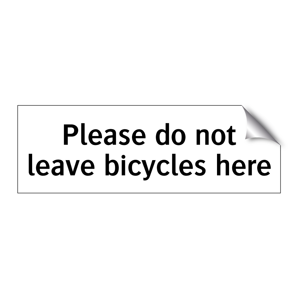 Please do not leave bicycles here