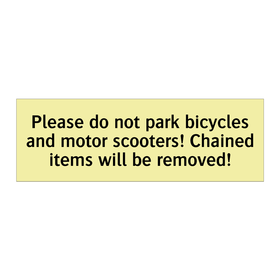 Please do not park bicycles and motor scooters! Chained items will be removed!