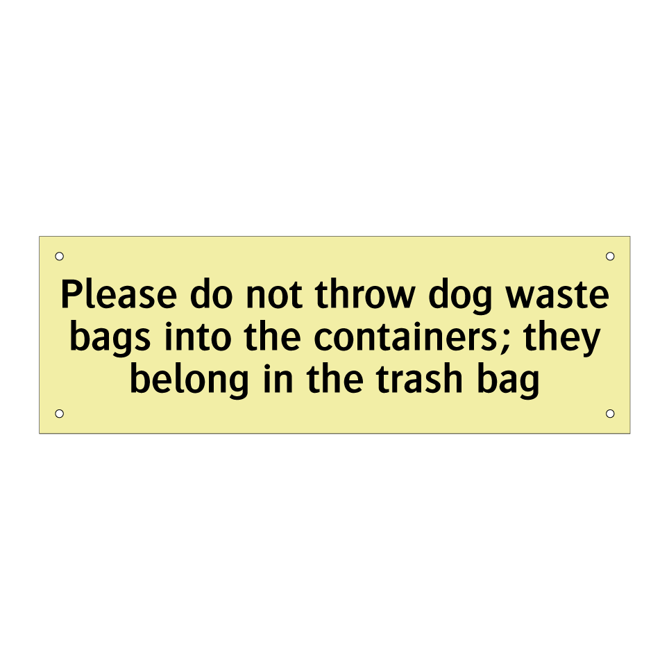 Please do not throw dog waste bags into the containers; they belong in the trash bag