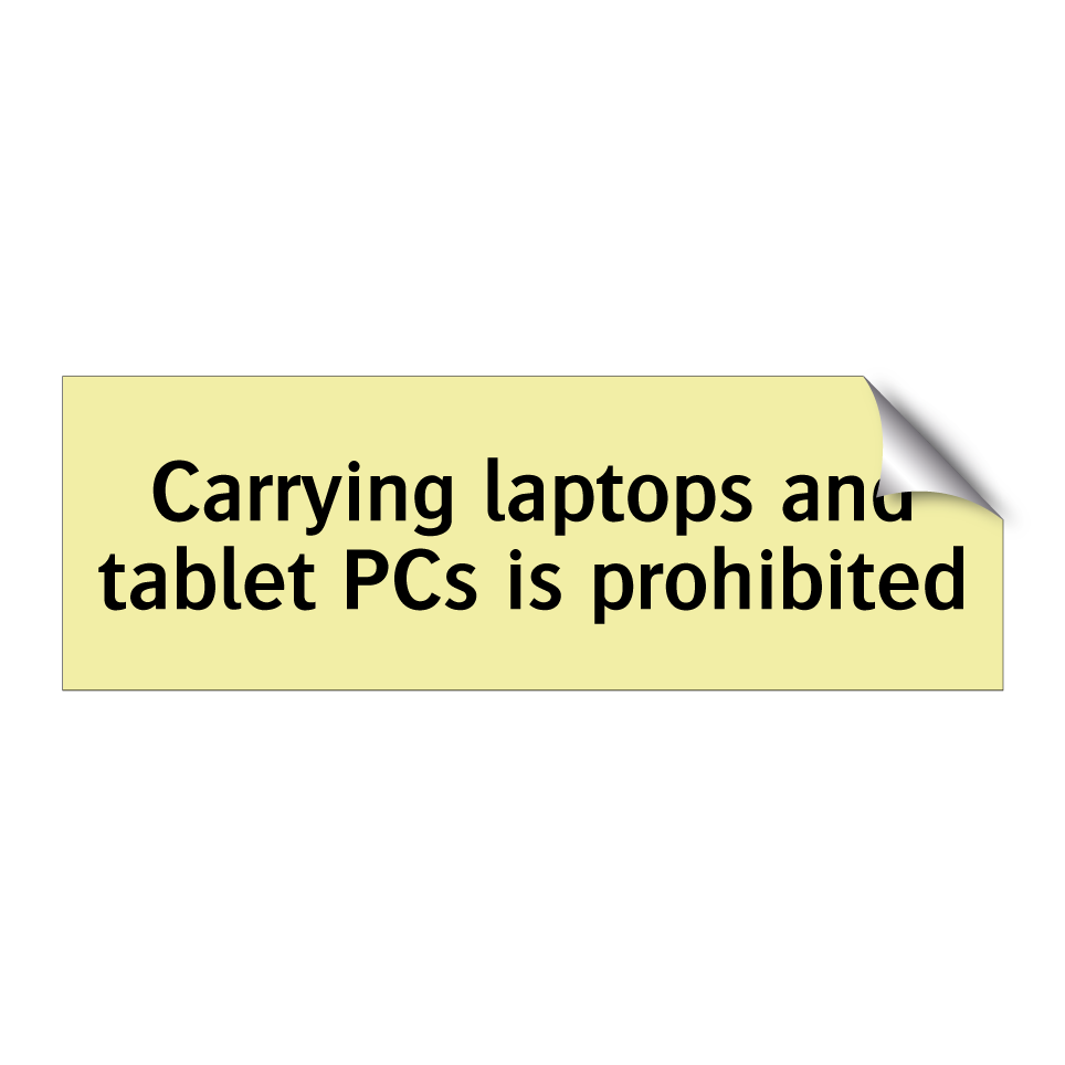 Carrying laptops and tablet PCs is prohibited