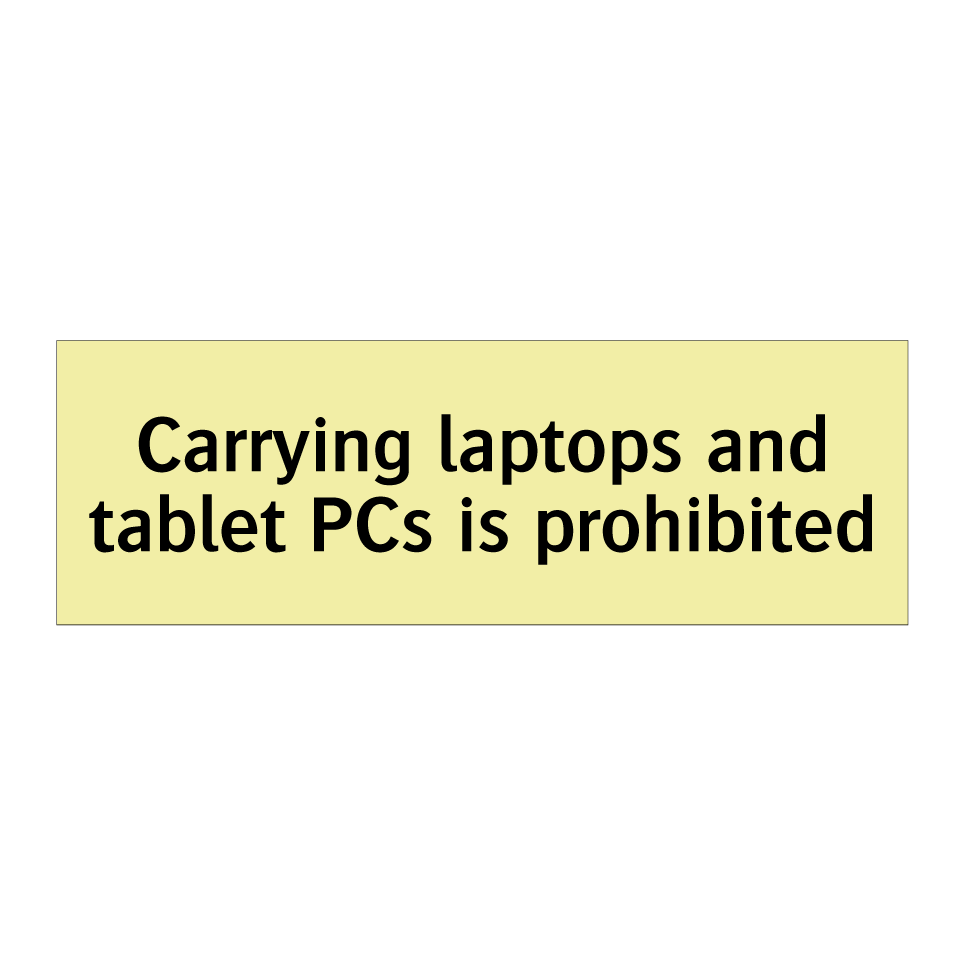 Carrying laptops and tablet PCs is prohibited