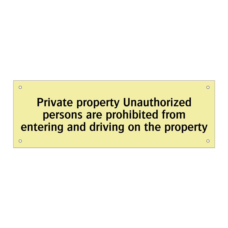 Private property Unauthorized persons are prohibited from entering and driving on the property
