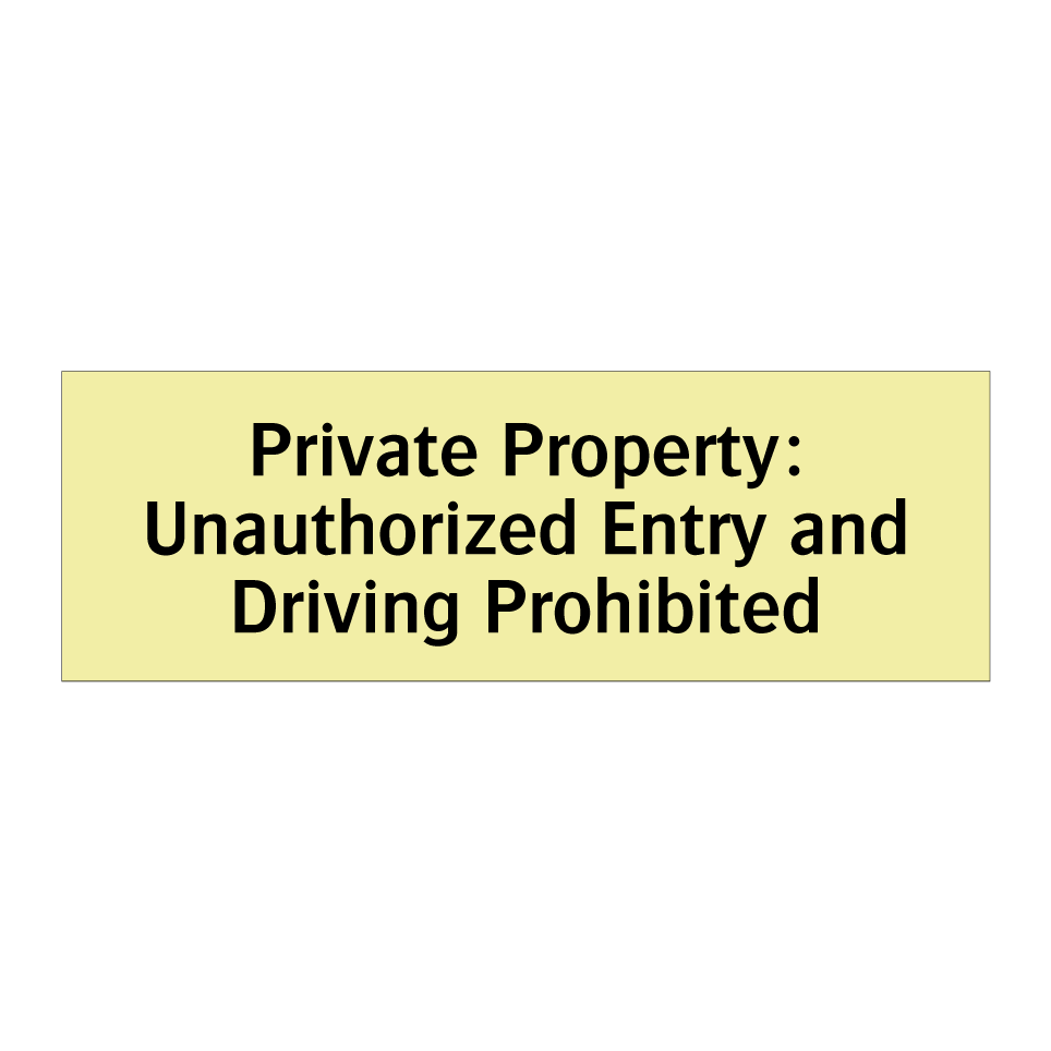 Private Property: Unauthorized Entry and Driving Prohibited