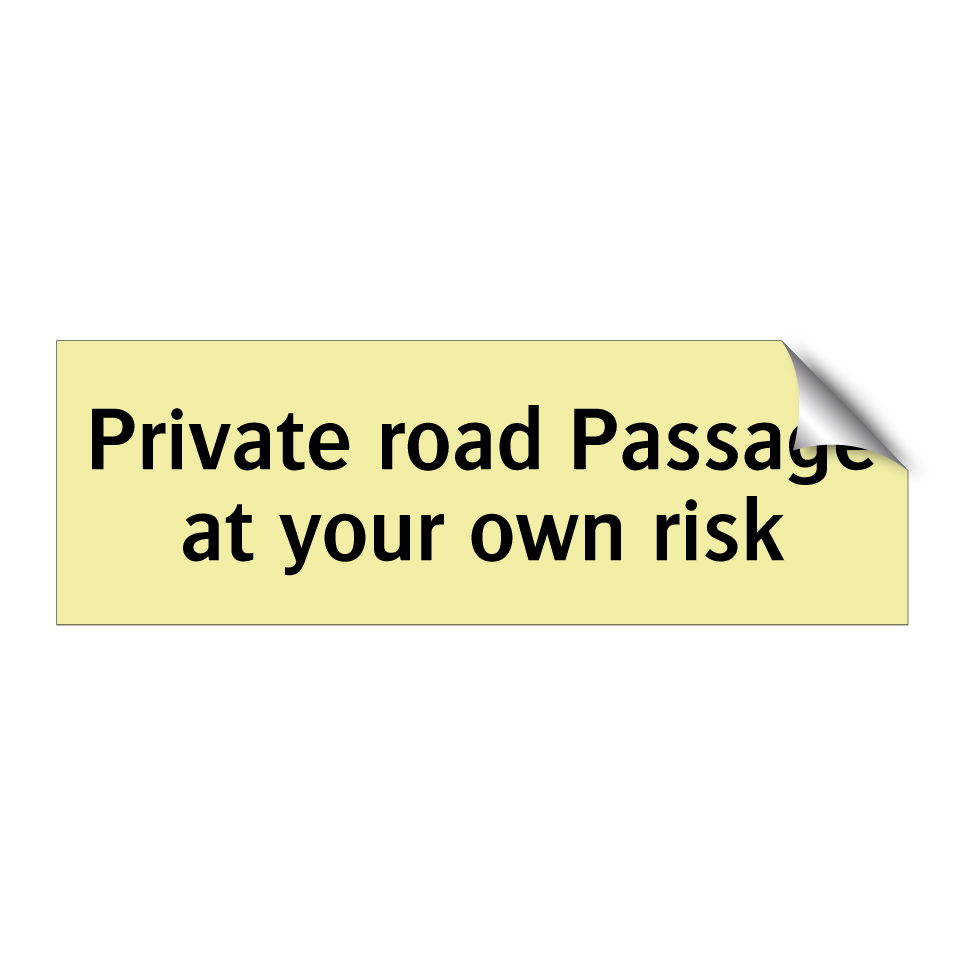 Private road Passage at your own risk