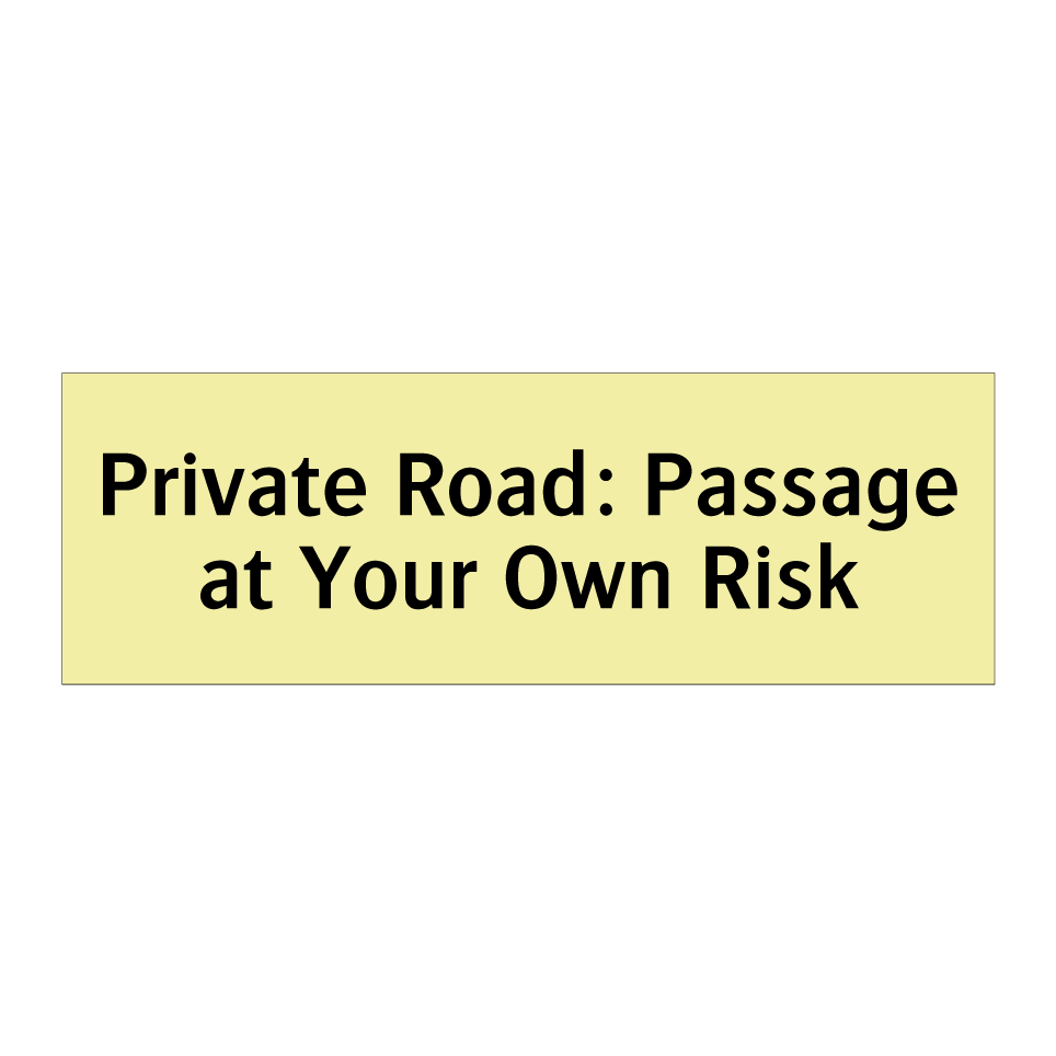 Private Road: Passage at Your Own Risk