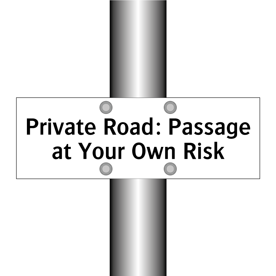 Private Road: Passage at Your Own Risk