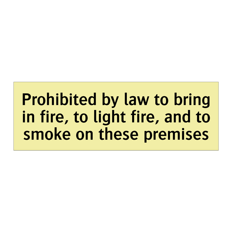 Prohibited by law to bring in fire, to light fire, and to smoke on these premises