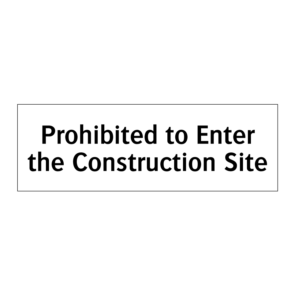 Prohibited to Enter the Construction Site