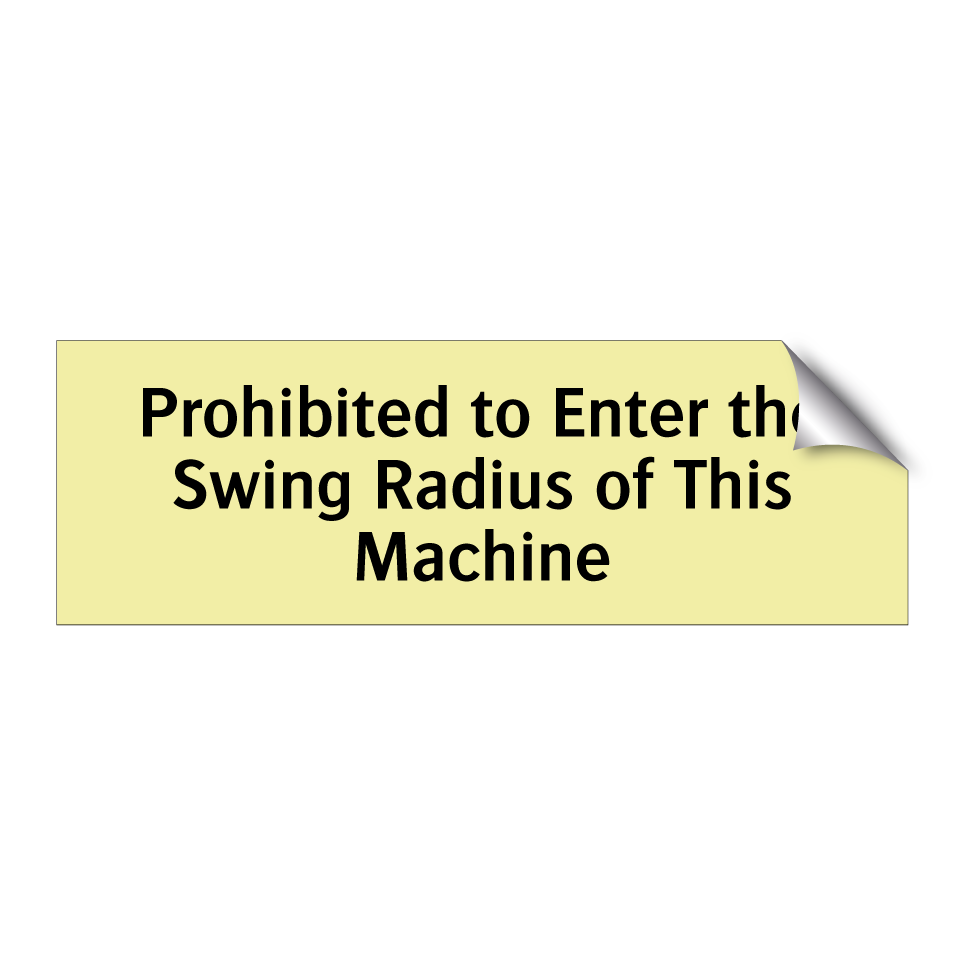 Prohibited to Enter the Swing Radius of This Machine