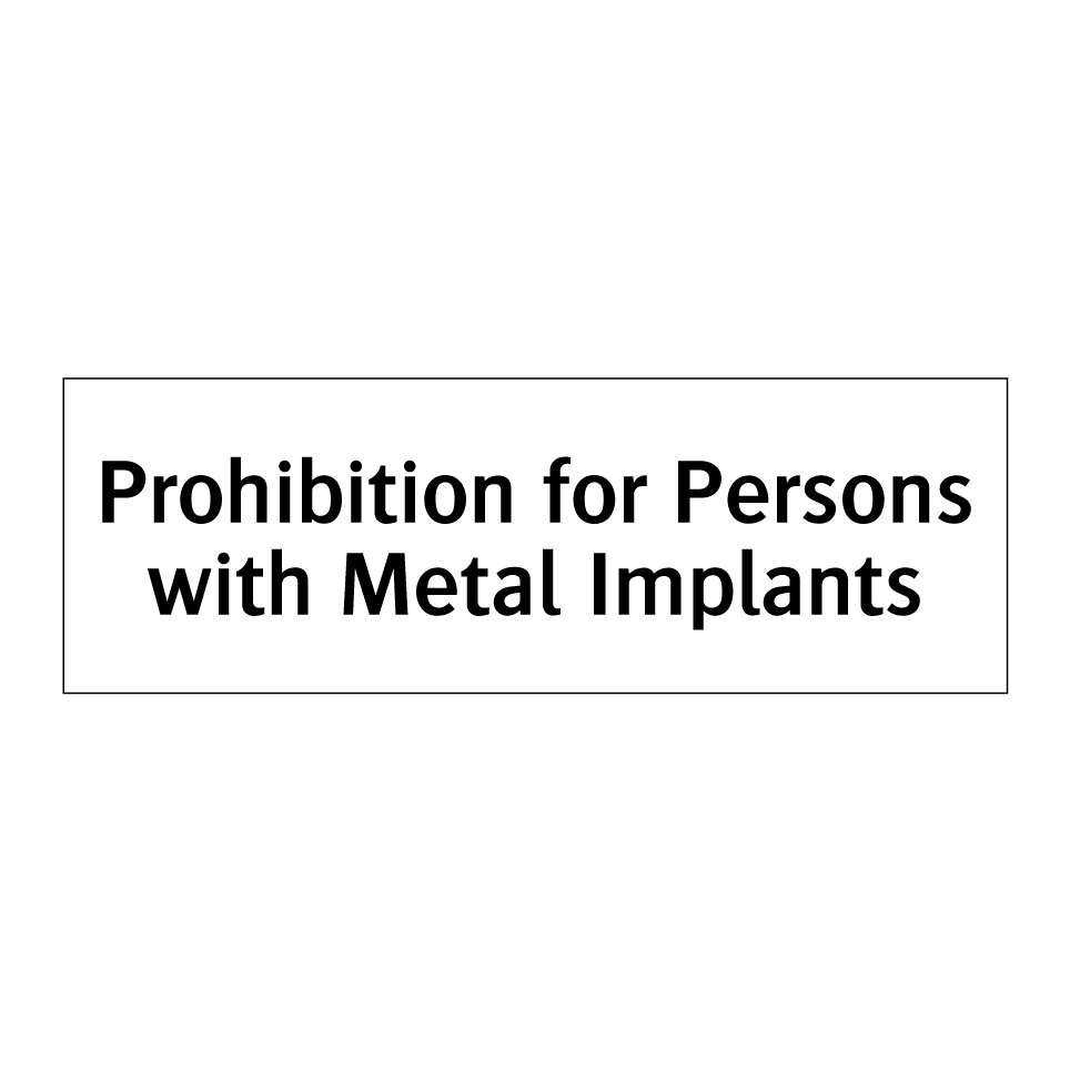 Prohibition for Persons with Metal Implants
