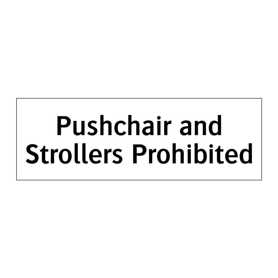 Pushchair and Strollers Prohibited