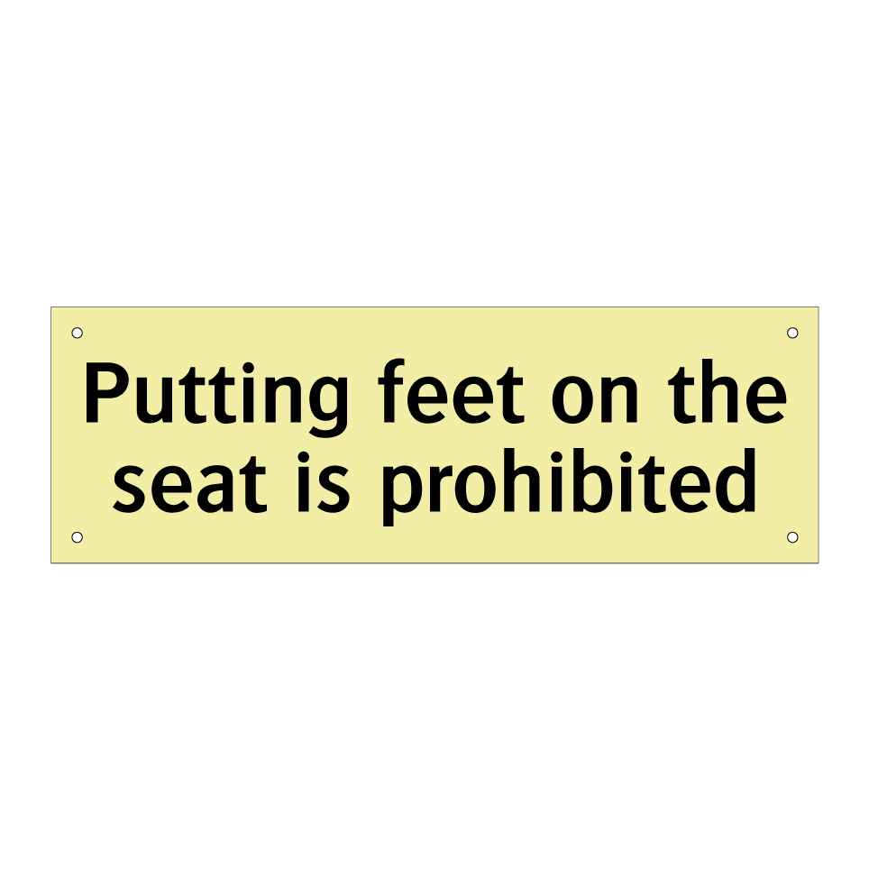 Putting feet on the seat is prohibited