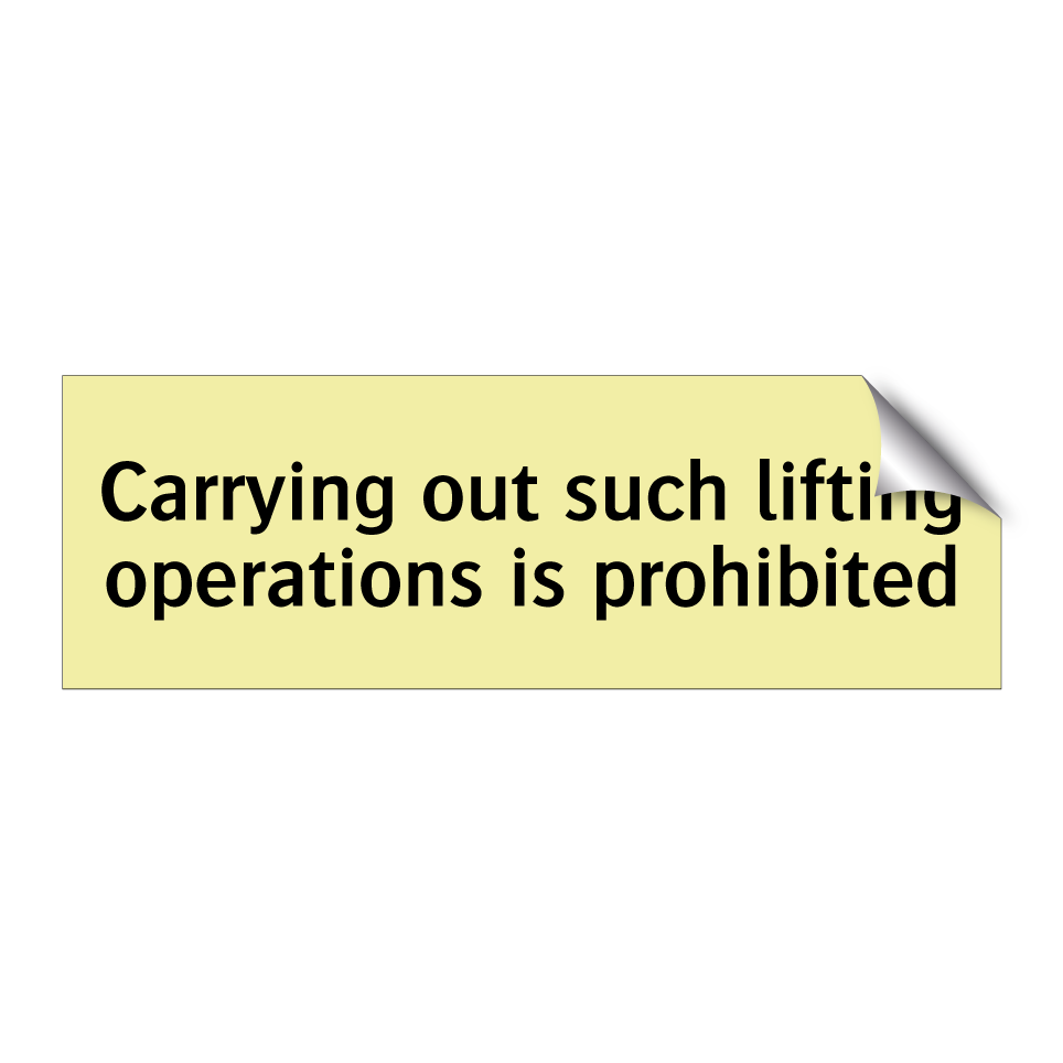 Carrying out such lifting operations is prohibited