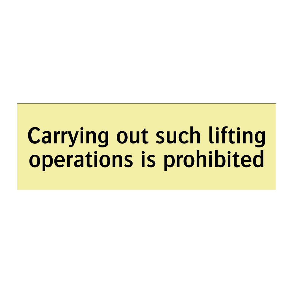 Carrying out such lifting operations is prohibited