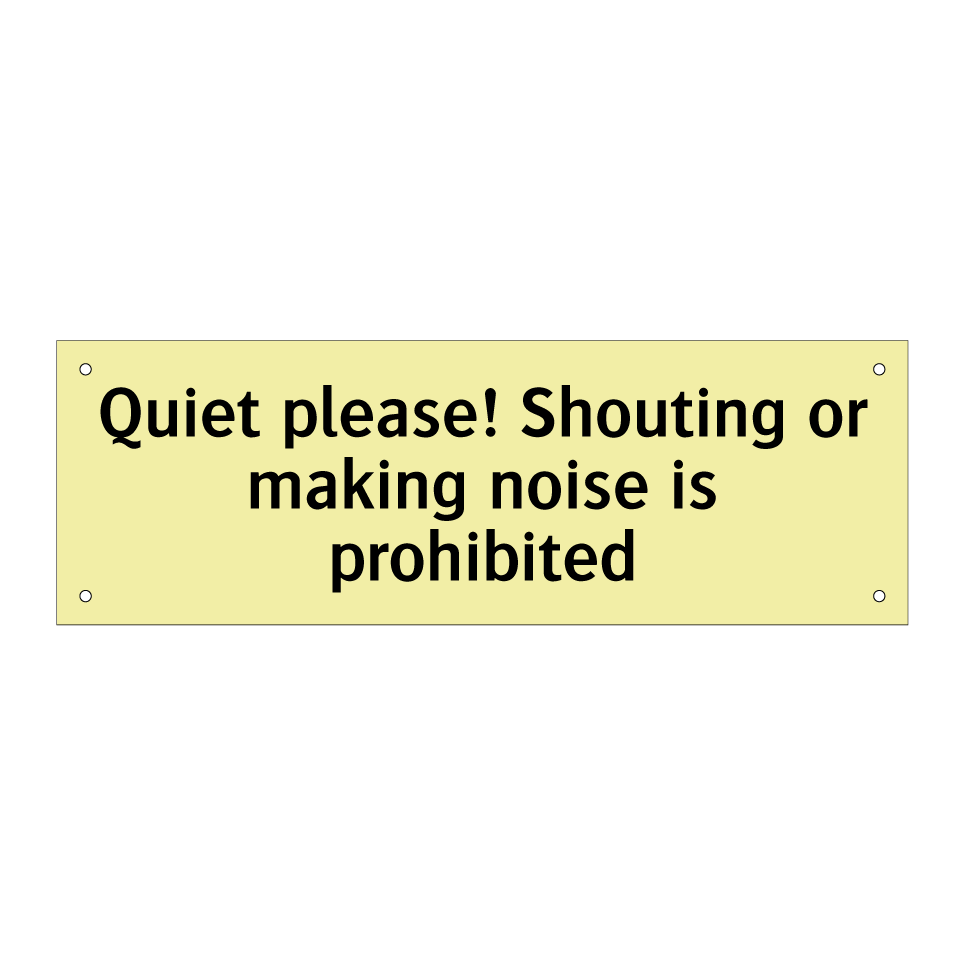 Quiet please! Shouting or making noise is prohibited