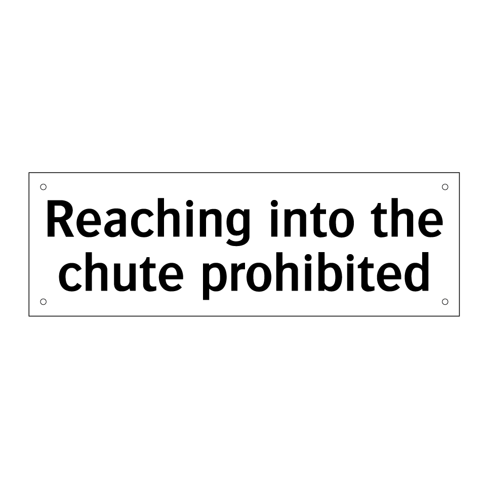 Reaching into the chute prohibited