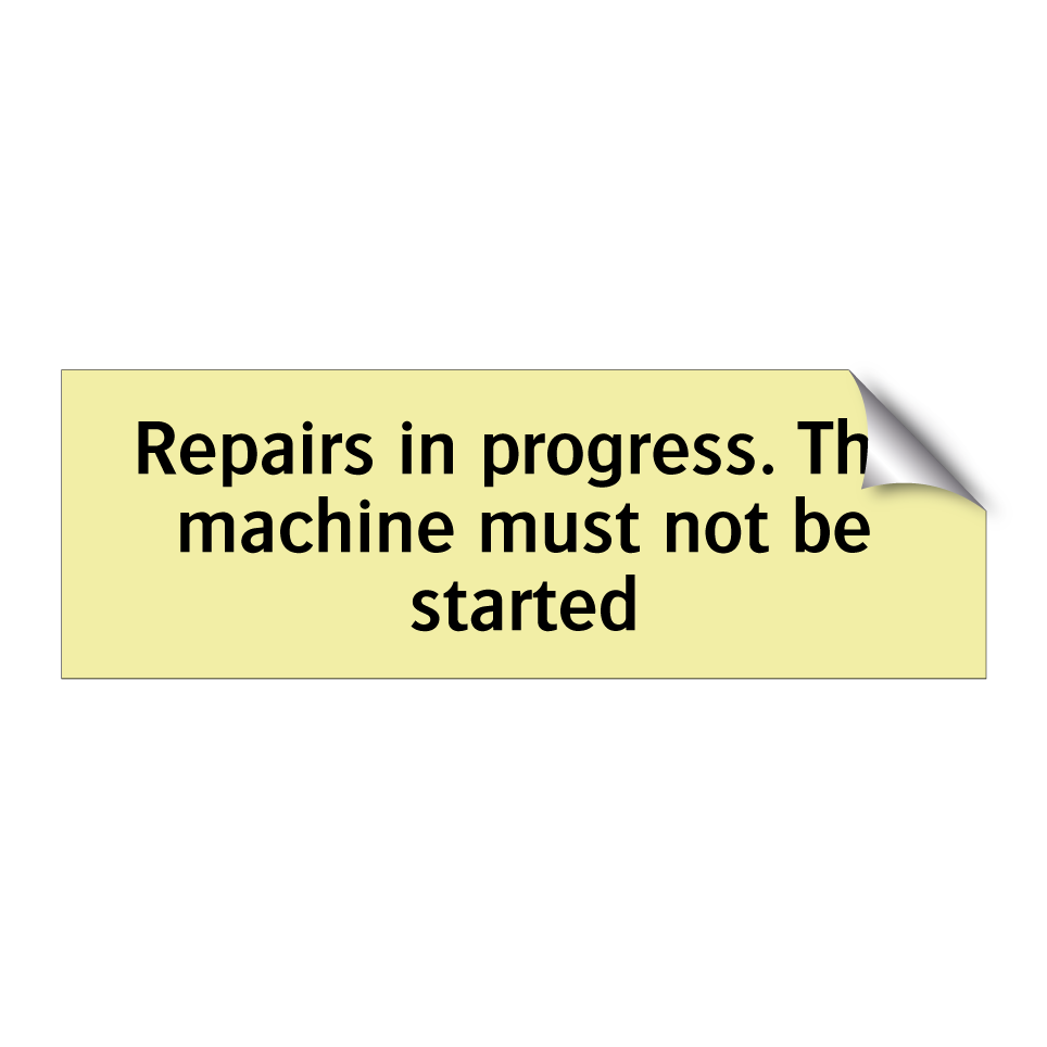Repairs in progress. The machine must not be started
