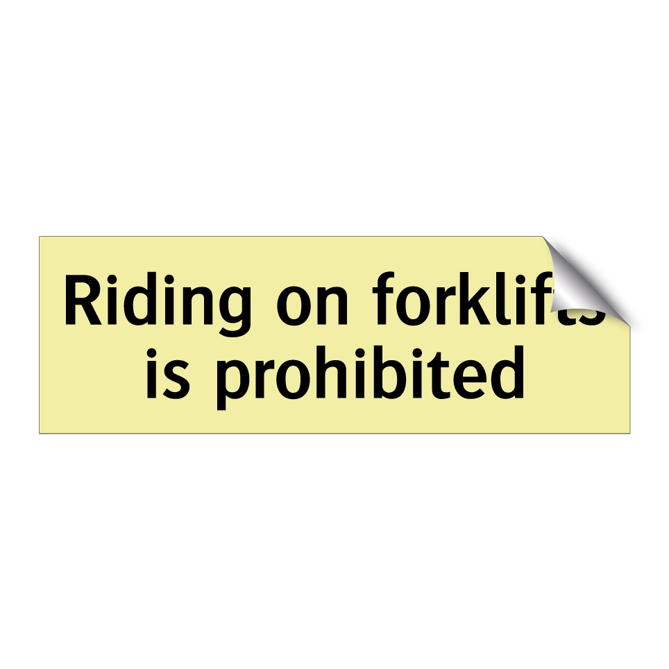 Riding on forklifts is prohibited
