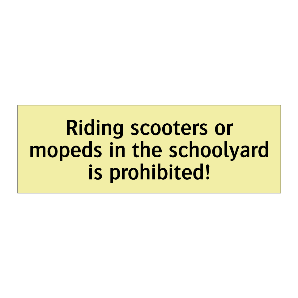 Riding scooters or mopeds in the schoolyard is prohibited!