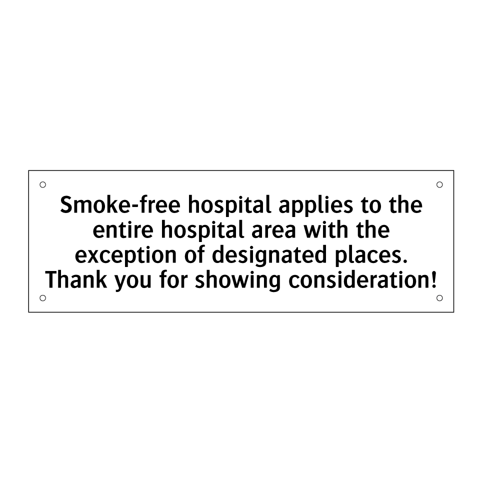 Smoke-free hospital applies to the entire hospital area with the exception of designated places. Thank you for showing consideration!