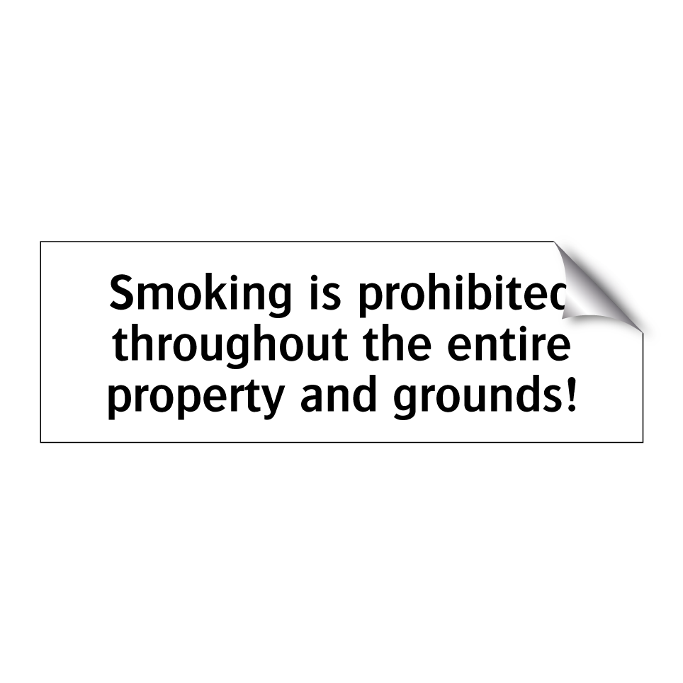Smoking is prohibited throughout the entire property and grounds!