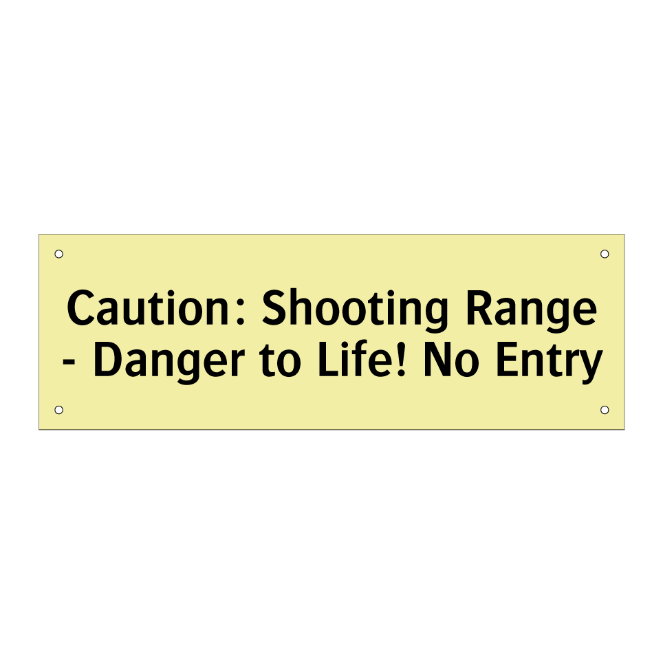 Caution: Shooting Range - Danger to Life! No Entry