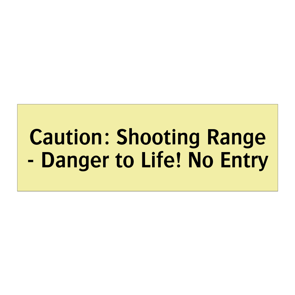 Caution: Shooting Range - Danger to Life! No Entry