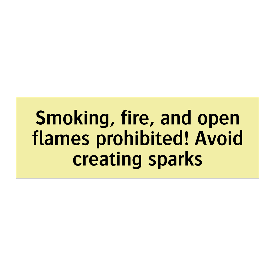 Smoking, fire, and open flames prohibited! Avoid creating sparks