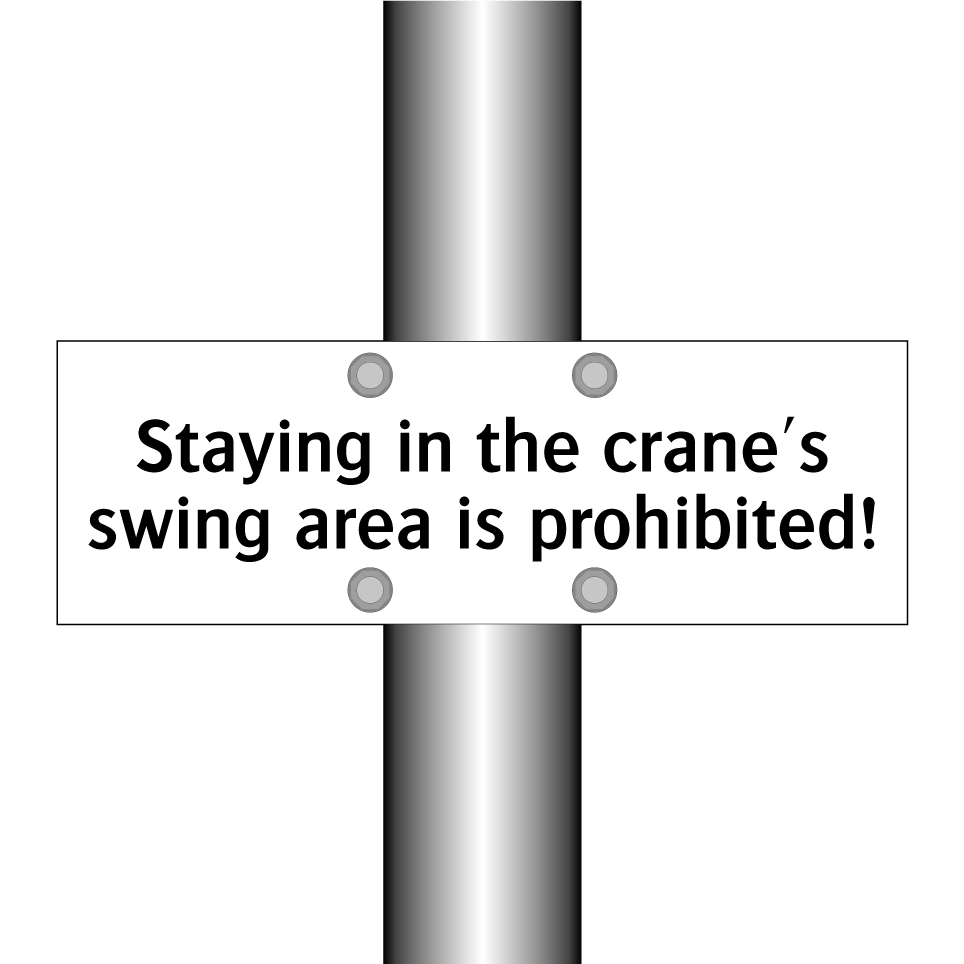 Staying in the crane's swing area is prohibited!
