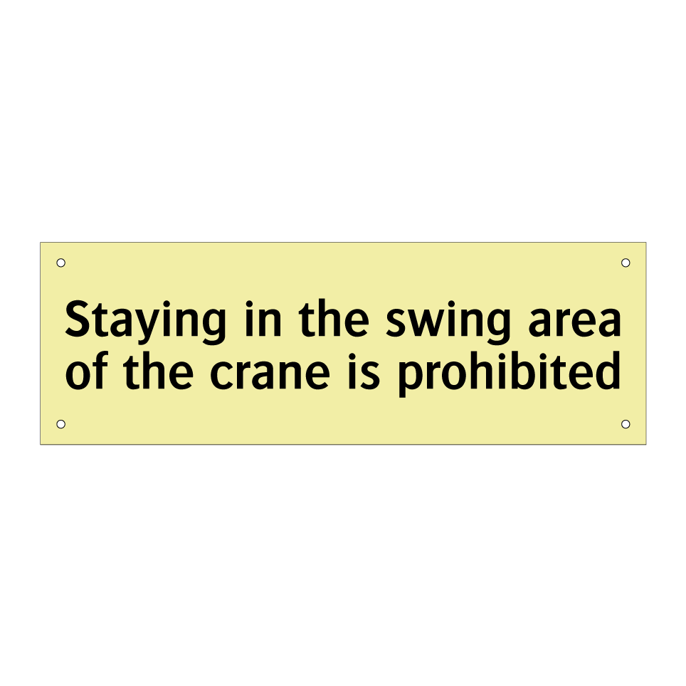 Staying in the swing area of the crane is prohibited