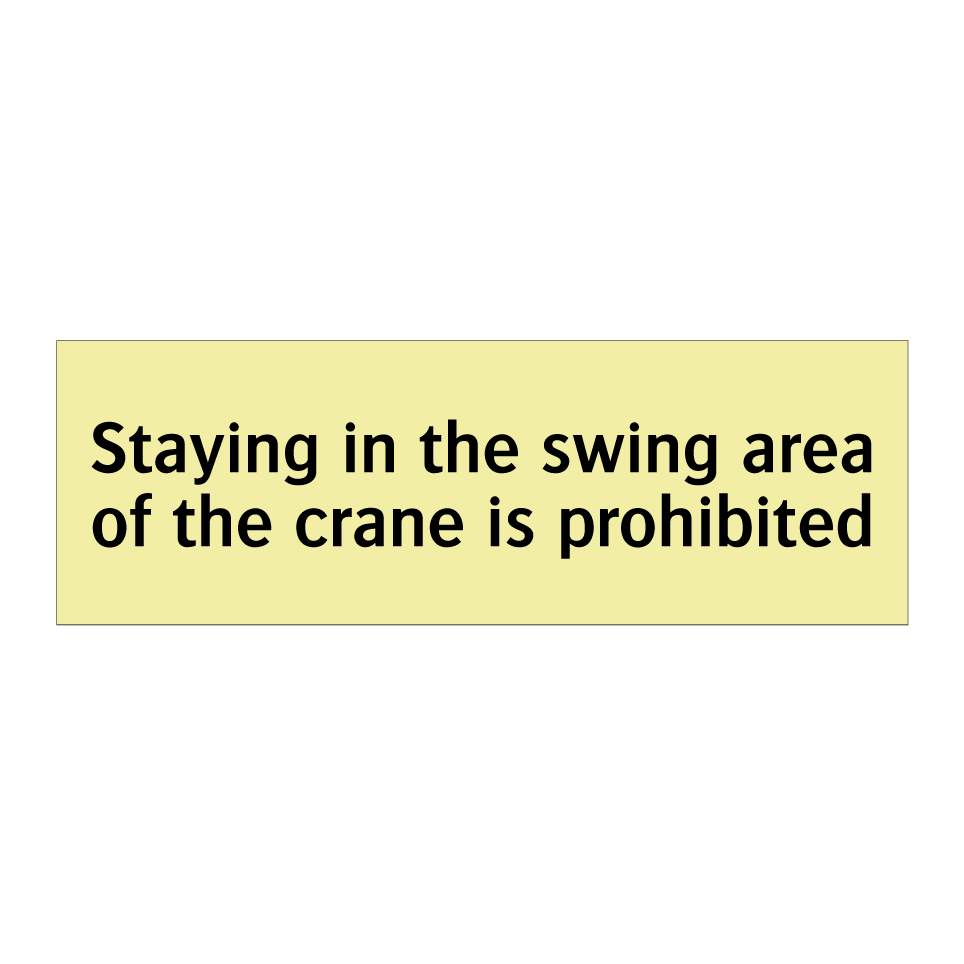 Staying in the swing area of the crane is prohibited