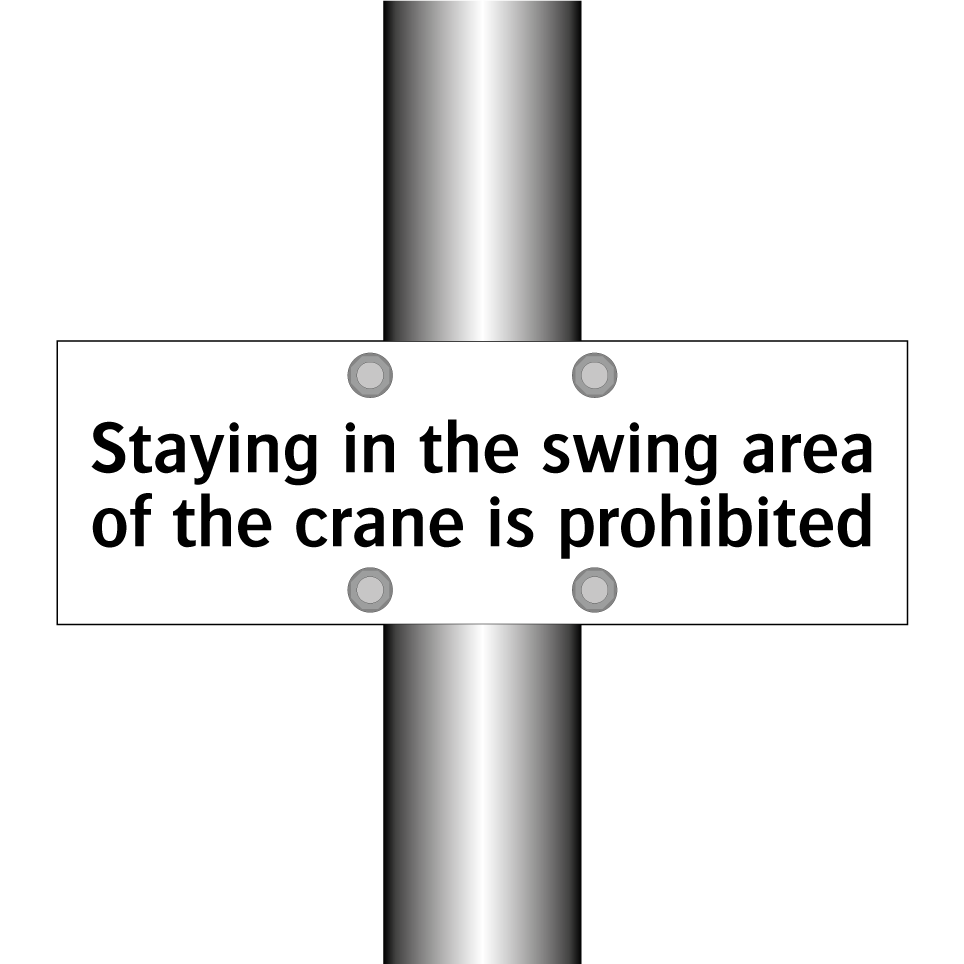 Staying in the swing area of the crane is prohibited
