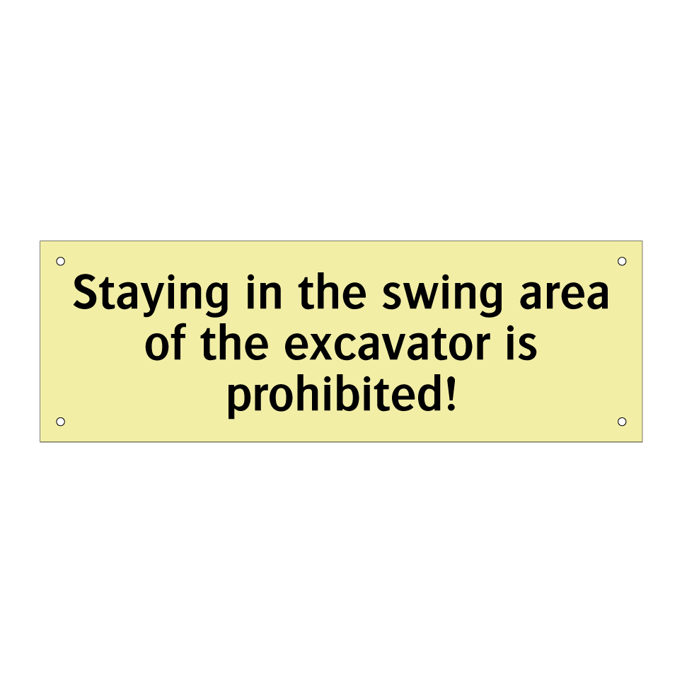 Staying in the swing area of the excavator is prohibited!