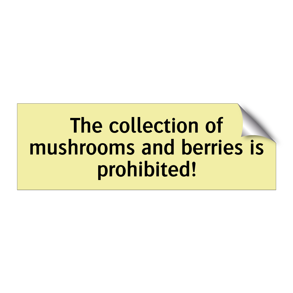 The collection of mushrooms and berries is prohibited!
