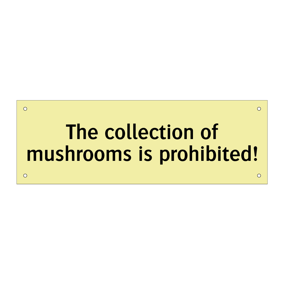 The collection of mushrooms is prohibited!